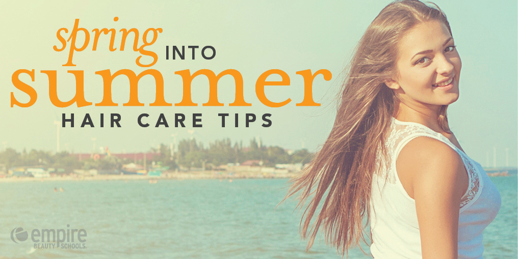 Spring into Summer Hair Care Tips - Empire Beauty School